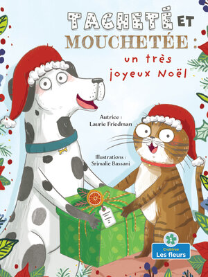 cover image of Tacheté et Mouchetée : un très joyeux Noël (Spots and Stripes and the Very Merry Christmas)